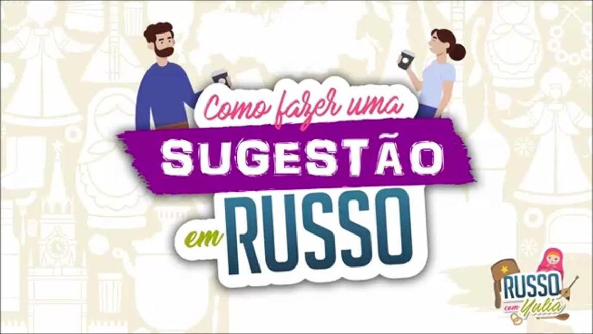 aprenda a fazer sugestão em russo